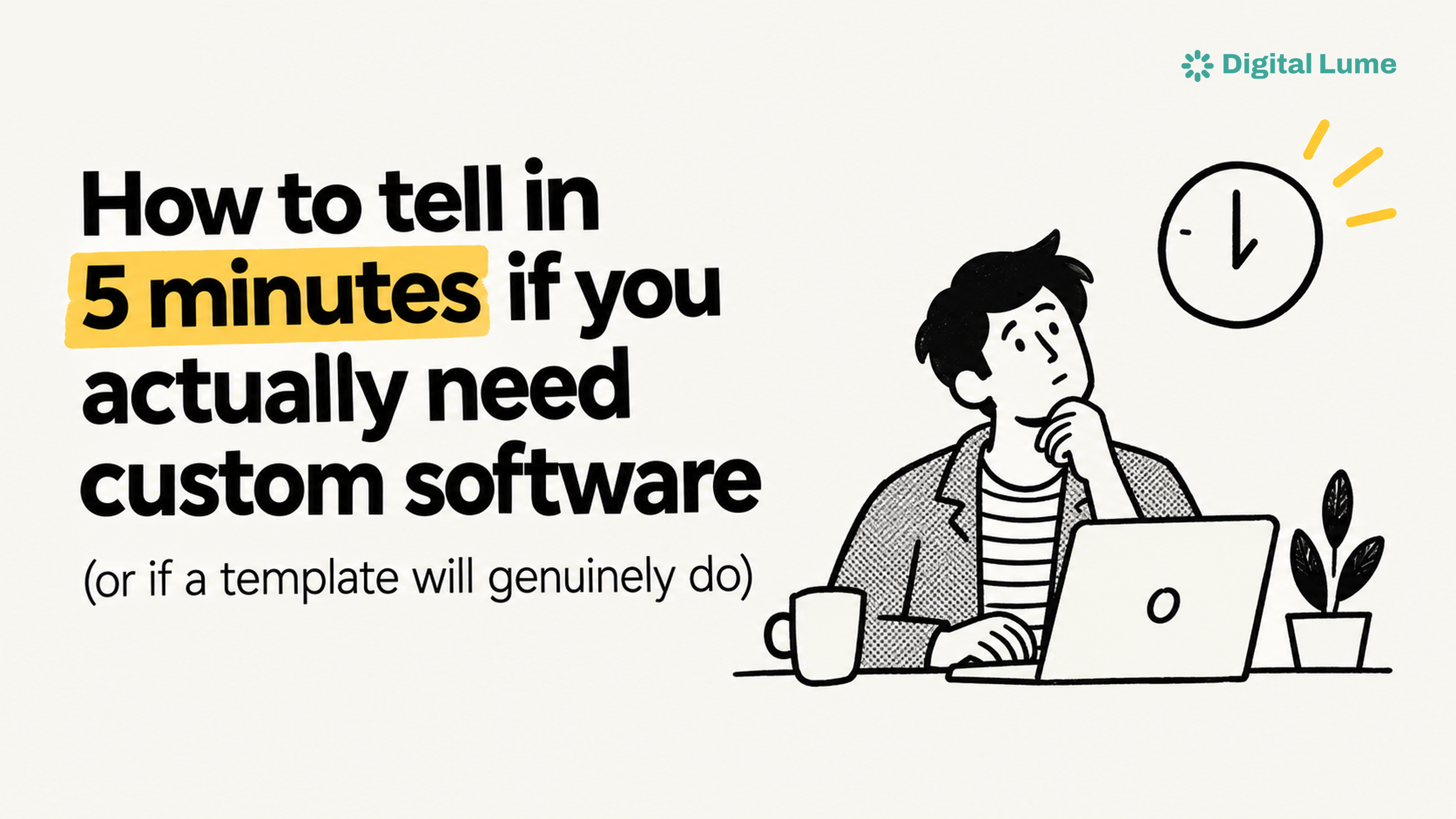 How to tell in 5 minutes if you actually need custom software